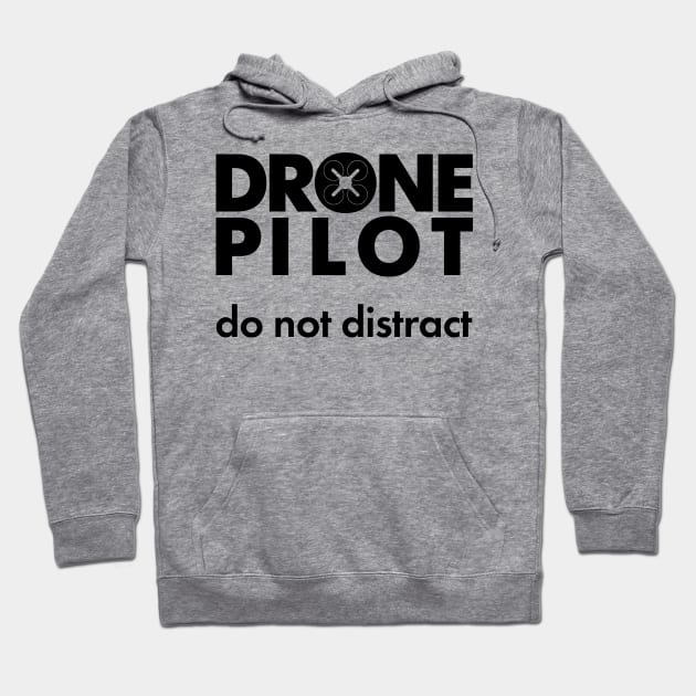 Drone pilot. Do not distract. Hoodie by burbuja